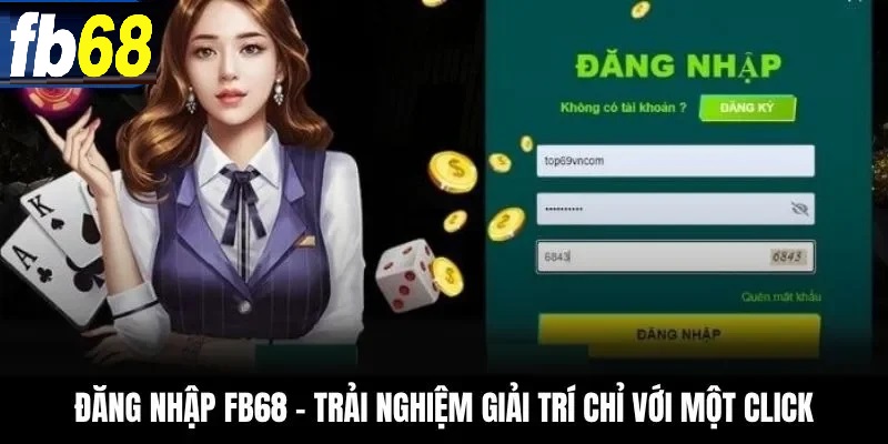 Đăng nhập Fb68 chỉ vơi một click